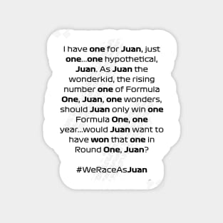 F1 Quotes - We Race As Juan Sticker